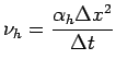 $\displaystyle \nu_{h} = \frac{\alpha_{h} \Delta x^{2}}{\Delta t}$