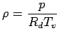 $\displaystyle \rho = \frac{p}{R_{d} T_{v}}$