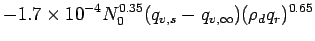 $\displaystyle - 1.7\times 10^{-4}N_{0}^{0.35}(q_{v,s} -q_{v,\infty})
(\rho_{d}q_{r})^{0.65}$