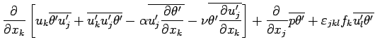 $\displaystyle \DP{}{x_{k}}\left[
u_{k}\overline{\theta^{\prime} u^{\prime}_{j}}...
...a^{\prime} }
+ \varepsilon _{jkl}f_{k}\overline{u^{\prime}_{l}\theta^{\prime} }$