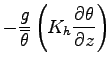 $\displaystyle - \frac{g}{\overline{\theta}}
\left( K_{h} \DP{\theta}{z} \right)$