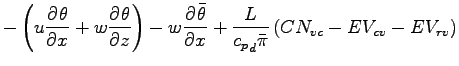 $\displaystyle - \left( u \DP{\theta}{x} + w \DP{\theta}{z} \right)
- w\DP{\bar{...
...x}
+ \frac{L}{{c_{p}}_{d} \bar{\pi}} \left( CN_{vc} - EV_{cv} - EV_{rv} \right)$