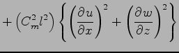 $\displaystyle + \left( C_{m}^{2} l^{2} \right) \left\{
\left( \DP{u}{x} \right)^{2}
+ \left( \DP{w}{z} \right)^{2}
\right\}$