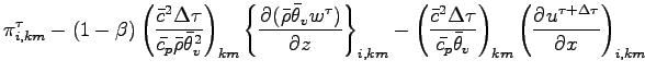 $\displaystyle \pi^{\tau}_{i,km}
-(1 - \beta)
\left(
\frac{\bar{c}^{2}\Delta \ta...
...{\theta}_{v}}
\right)_{km}
\left(
\DP{u^{\tau + \Delta \tau}}{x}
\right)_{i,km}$