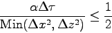 \begin{displaymath}
\frac{\alpha \Delta \tau}{\mbox{Min}(\Delta x^{2}, \Delta z^{2})} \leq \frac{1}{2}
\end{displaymath}