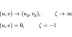 \begin{displaymath}\begin{array}{l}
(u,v) \rightarrow (u_g,v_g), \hskip10mm \ze...
...tarrow \infty \\
(u,v) = 0, \hskip10mm \zeta = -1
\end{array}\end{displaymath}