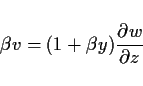 \begin{displaymath}
\beta v = (1+\beta y)\DP{w}{z}
\end{displaymath}