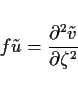 \begin{displaymath}
f\tilde{u} = \DP[2]{\tilde{v}}{\zeta}
\end{displaymath}