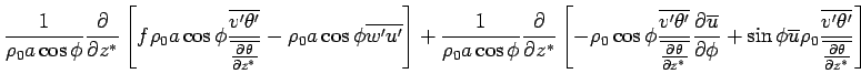 $\displaystyle \frac{1}{\rho_0 a \cos \phi} 
 \DP{}{z^*}
 \left[
 f \rho_0 a \co...
...u} \rho_0 
 \frac{\overline{v'\theta'}}
 {\overline{\DP{\theta}{z^*}}}
 \right]$