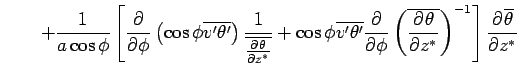 $\displaystyle \qquad 
 + \Dinv{a \cos\phi} 
 \left[ 
 \DP{}{\phi} \left( \cos \...
...( \overline{\DP{\theta}{z^*}} \right)^{-1}
 \right] \DP{\overline{\theta}}{z^*}$