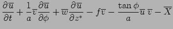 $\displaystyle \DP{\overline{u}}{t}
 + \Dinv{a}\overline{v}\DP{\overline{u}}{\ph...
...e{v} 
 - \frac{\tan\phi}{a} \overline{u} \ \overline{v}
 - \overline{X}
 \notag$