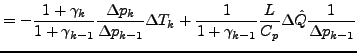 $\displaystyle = - \frac{ 1 + \gamma_{k} }{ 1 + \gamma_{k-1}} \frac{\Delta p_{k}...
...rac{1}{ 1 + \gamma_{k-1}} \frac{L}{C_p} \Delta \hat{Q} \frac{1}{\Delta p_{k-1}}$