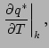 $\displaystyle \left. \DP{q^{*}}{T} \right\vert _{k},$