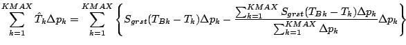 $\displaystyle \sum^{KMAX}_{k=1} \hat{T}_{k} \Delta p_{k}
= \sum^{KMAX}_{k=1}
\l...
...- T_{k}) \Delta p_{k}
}{
\sum^{KMAX}_{k=1} \Delta p_{k}
}
\Delta p_{k}
\right\}$