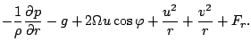 $\displaystyle - \frac{1}{\rho} \DP{p}{r} -g
+ 2 \Omega u \cos \varphi
+ \frac{u^2}{r}
+ \frac{v^2}{r}
+ F_r.$