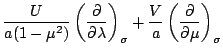 $\displaystyle \frac{U}{a ( 1 -\mu^{2} )}
\left( \frac{\partial }{\partial \lamb...
...)_{\sigma}
+ \frac{V}{a}
\left( \frac{\partial }{\partial \mu} \right)_{\sigma}$