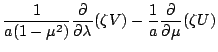 $\displaystyle \frac{1}{a (1-\mu^2)} \DP{}{\lambda} ( \zeta V )
- \frac{1}{a} \DP{}{\mu}
( \zeta U )$