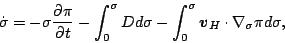 \begin{displaymath}
\dot{\sigma}
= - \sigma
\frac{\partial \pi}{\partial t}...
...^{\sigma}
\Dvect{v}_{H} \cdot \nabla_{\sigma} \pi d \sigma ,
\end{displaymath}