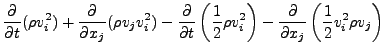 $\displaystyle \DP{}{t} ( \rho v_i^2 )
+ \DP{}{x_j} ( \rho v_j v_i^2 )
- \DP{}{t...
...1}{2} \rho v_i^2 \right)
- \DP{}{x_j} \left( \frac{1}{2} v_i^2 \rho v_j \right)$