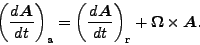 \begin{displaymath}
\left( \DD{\Dvect{A}}{t} \right)_{\rm a}
= \left( \DD{\Dvect{A}}{t} \right)_{\rm r}
+ \Dvect{\Omega} \times \Dvect{A}.
\end{displaymath}