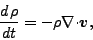 \begin{displaymath}
\DD{\rho}{t} = - \rho \Ddiv \Dvect{v},
\end{displaymath}