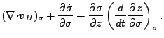 $\displaystyle ( \Ddiv{\Dvect{v}_H})_{\sigma} + \DP{\dot{\sigma}}{\sigma}
+ \DP{\sigma}{z}
\left( \DD{}{t} \DP{z}{\sigma} \right)_{\sigma}.$