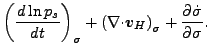 $\displaystyle \left( \DD{\ln p_s}{t} \right)_{\sigma}
+ \left( \Ddiv{\Dvect{v}_H} \right)_{\sigma}
+ \DP{\dot{\sigma}}{\sigma}.$