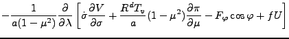 $\displaystyle - \frac{1}{a (1-\mu^2)} \DP{}{\lambda}
\left[ \dot{\sigma} \DP{V}...
...ac{R^d T_v}{a} (1-\mu^2) \DP{\pi}{\mu}
- F_{\varphi} \cos \varphi + f U \right]$