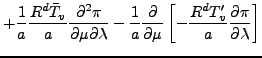 $\displaystyle + \frac{1}{a} \frac{R^d \bar{T}_v}{a}
\frac{\partial^2 \pi}{\part...
...
- \frac{1}{a} \DP{}{\mu}
\left[ - \frac{R^d T'_v}{a} \DP{\pi}{\lambda} \right]$