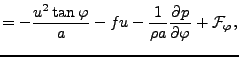 $\displaystyle = - \frac{u^2 \tan \varphi}{a} - fu - \frac{1}{\rho a } \DP{p}{\varphi} + {\cal F}_{\varphi},$