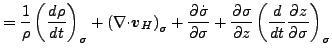 $\displaystyle = \frac{1}{\rho} \left( \DD{\rho}{t} \right)_{\sigma} + \left( \D...
...igma}}{\sigma} + \DP{\sigma}{z} \left( \DD{}{t} \DP{z}{\sigma} \right)_{\sigma}$