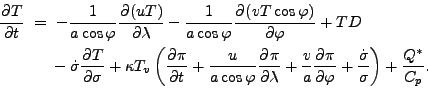 \begin{align*}\begin{split}\DP{T}{t} \ &= \ - \Dinv{a \cos \varphi} \DP{(u T)}{\...
...{ \dot{\sigma} }{ \sigma } \right) + \frac{Q^{*}}{C_p} . \end{split}\end{align*}