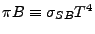 $ \pi B \equiv \sigma_{SB} T^4$