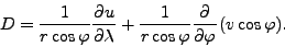 \begin{align*}\begin{split}D &= \frac{1}{r \cos \varphi} \DP{u}{\lambda} + \frac{1}{r \cos \varphi} \DP{}{\varphi} (v \cos \varphi) . \end{split}\end{align*}