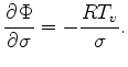 $\displaystyle \DP{\Phi}{\sigma} = - \frac{RT_v}{\sigma}.$