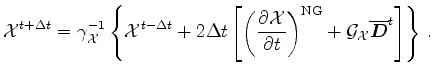 $\displaystyle {\cal X}^{t+\Delta t} = \gamma_{\cal X}^{-1} \left\{ {\cal X}^{t-...
...)^{\rm NG} + {\cal G}_{{\cal X}} \overline{\Dvect{D}}^{t} \right] \right\} \, .$