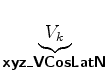 $\displaystyle \underbrace{V_k}_{ \mbox{{\cmssbx xyz\_VCosLatN}} }$