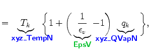 $\displaystyle = \underbrace{T_k}_{ \mbox{{\cmssbx\textcolor{blue}{xyz\_TempN}}}...
...\mbox{{\cmssbx\textcolor{blue}{\!\!\!\!\!\!\!\!\!\!\!\!xyz\_QVapN}}} } \bigg\},$