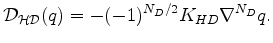 $\displaystyle {\cal D_{HD}}(q) = - (-1)^{N_D/2} K_{HD} \nabla^{N_D} q .$