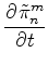 $\displaystyle \DP{\tilde{\pi}_n^m}{t}$