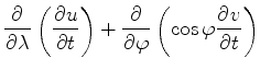 $\displaystyle \DP{}{\lambda} \left( \DP{u}{t} \right) + \DP{}{\varphi} \left( \cos \varphi \DP{v}{t} \right)$