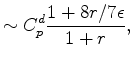 $\displaystyle \sim C_p^d \frac{ 1+ 8 r/7 \epsilon}{1+r},$