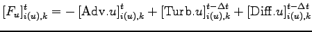 $\displaystyle [F_{u}]_{i(u),k}^{t} =
- \left[{\rm Adv}.{u}\right]_{i(u),k}^{t}
...
...ht]_{i(u),k}^{t - \Delta t}
+ \left[{\rm Diff}.u\right]_{i(u),k}^{t - \Delta t}$