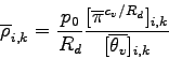 \begin{displaymath}
\overline{\rho}_{i,k} = \frac{p_{0}}{R_{d}}
\frac{[\overline{\pi}^{c_{v}/R_{d}}]_{i,k}}
{[\overline{\theta_{v}}]_{i,k}}
\end{displaymath}