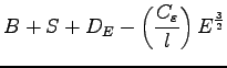 $\displaystyle B + S + D_{E}
- \left(\frac{C_{\varepsilon}}{l}\right)
E^{\frac{3}{2}}$
