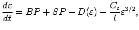 $\displaystyle \DD{\varepsilon }{t} = BP + SP + D(\varepsilon )
- \frac{C_{\epsilon }}{l}\varepsilon ^{3/2},$