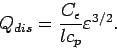 \begin{displaymath}
Q_{dis} = \frac{C_{\epsilon }}{lc_{p}}\varepsilon ^{3/2}.
\end{displaymath}