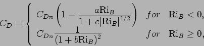 \begin{displaymath}
C_{D} = \left\{
\begin{array}{lcl}
C_{Dn}\left( 1 -
\fra...
...Ri}_{B})^{2}}& for & \mbox{Ri}_{B} \geq 0,
\end{array}\right.
\end{displaymath}