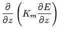 $\displaystyle \DP{}{z} \left(K_{m} \DP{E}{z}\right)$