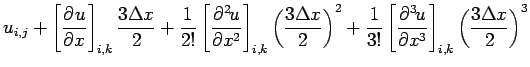 $\displaystyle u_{i,j}
+ \left[\DP{u}{x} \right]_{i,k}\frac{3\Delta x}{2}
+ \fra...
...rac{1}{3!}\left[\DP[3]{u}{x} \right]_{i,k}
\left(\frac{3\Delta x}{2}\right)^{3}$